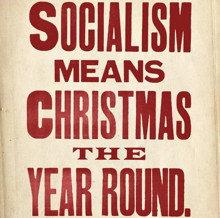 Red text reads: Socialism means Christmas the year round.